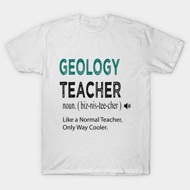 Geology Teacher Like a Normal Teacher Only Way Cooler / Geology Teacher Defintion / Geologist Gift Idea / Christmas Gift / Distressed Style T-Shirt by First look